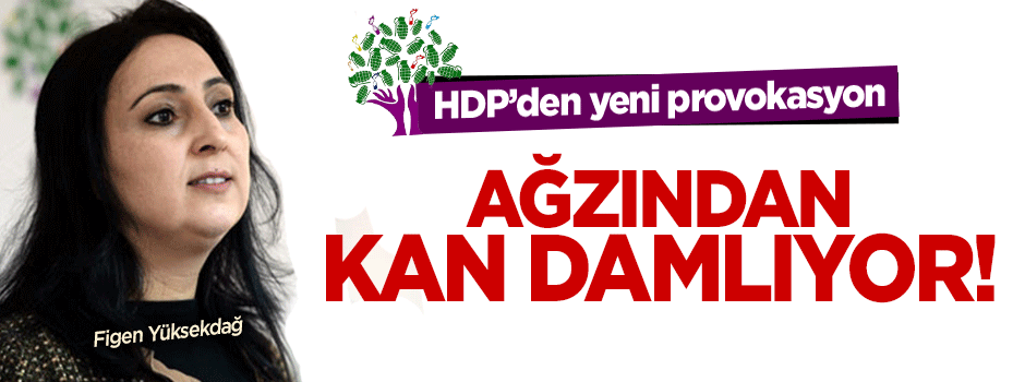 Figen Yüksekdağ'ın ağzından kan damlıyor!
