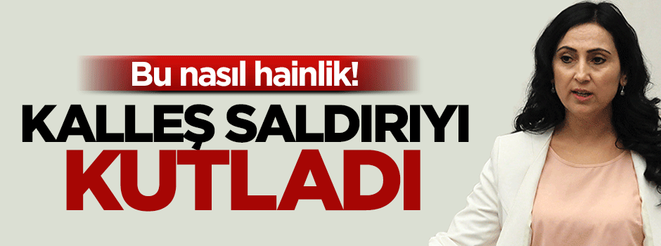 Figen Yüksekdağ'ın danışmanı hain saldırıyı kutladı