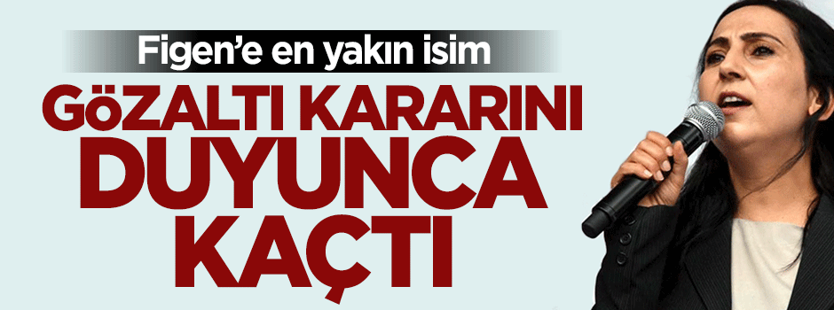 Figen Yüksekdağ'ın danışmanı kaçtı