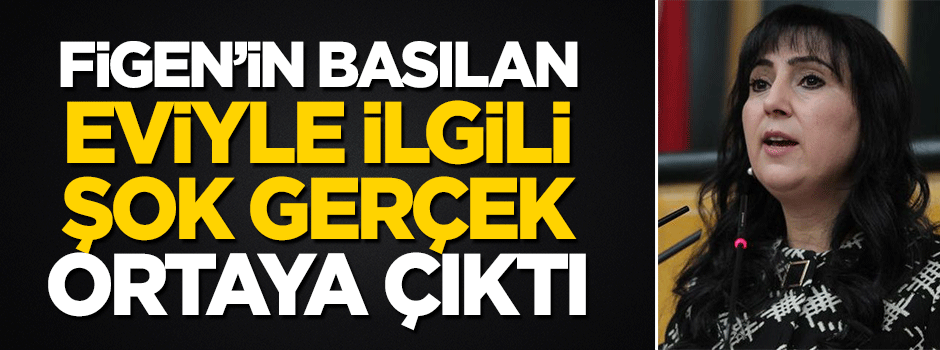Figen Yüksekdağ'ın evi terörist yuvası