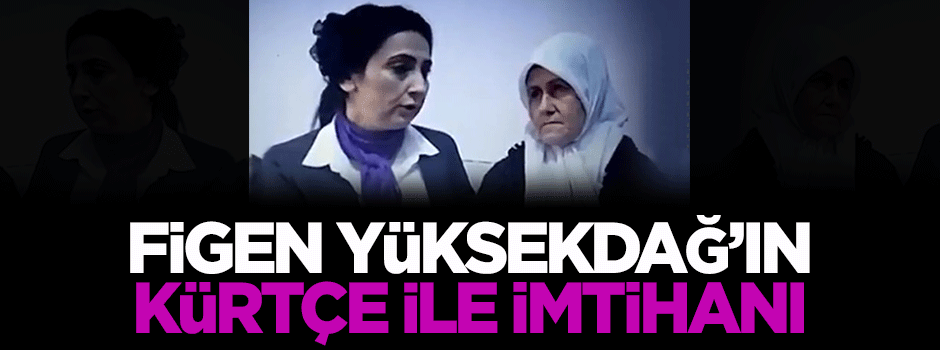 Figen Yüksekdağ'ın Kürtçe ile imtihanı