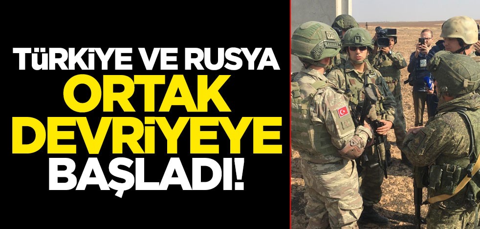 Fiili olarak başladı! Türkiye ve Rusya'dan ortak devriye