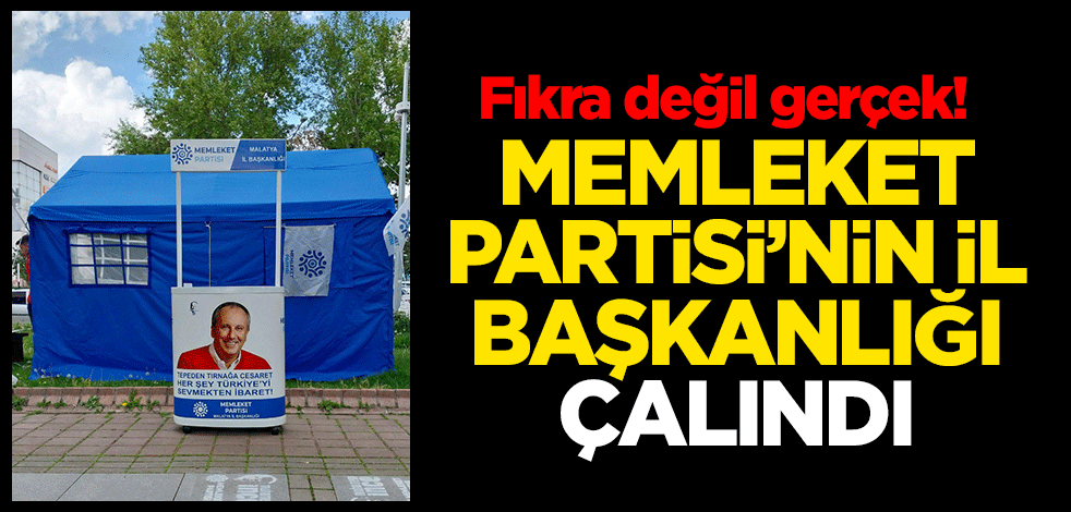 Fıkra değil gerçek! Memleket Partisi'nin İl Başkanlığı çalındı