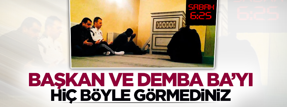 Fikret Orman ve Demba Ba sabah namazında