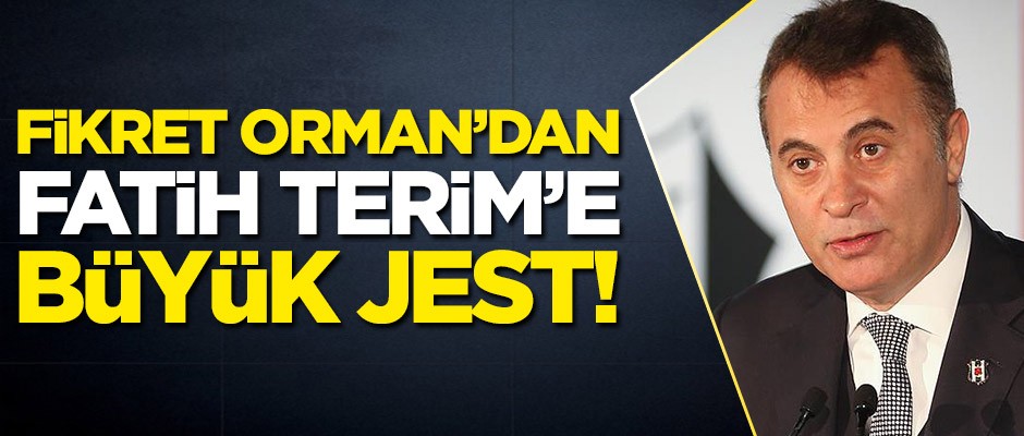 Fikret Orman'dan Fatih Terim'e büyük jest!