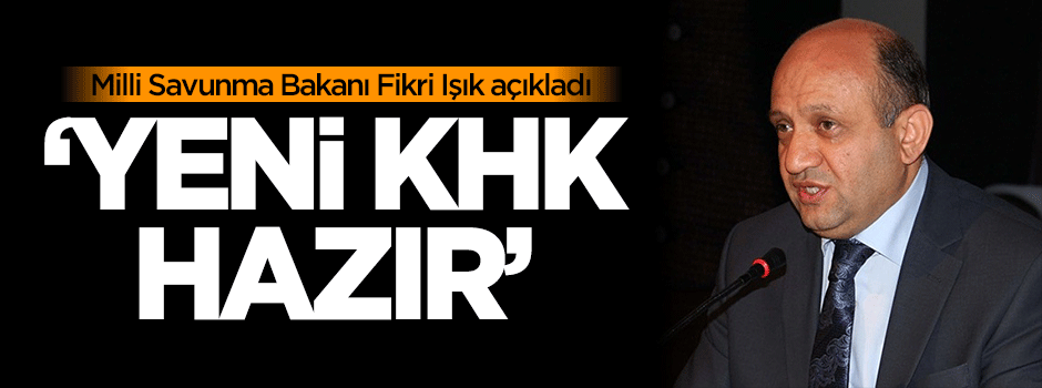 Fikri Işık: Yeni KHK hazır