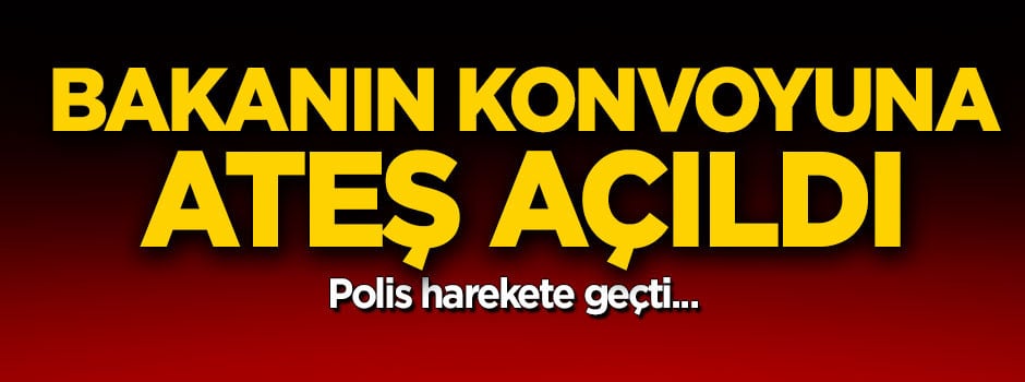 Fikri Işık'ın konvoyuna ateş açıldı!