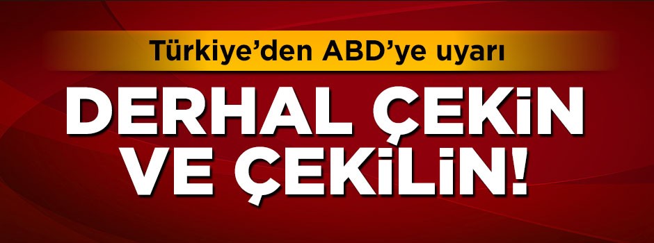 Fikri Işık'tan ABD'ye uyarı: Derhal çekin ve çekilin!