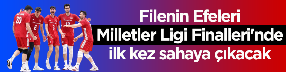 Filenin Efeleri, Milletler Ligi Finalleri'nde ilk kez sahaya çıkacak