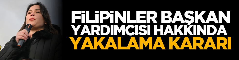 Filipinler başkan yardımcısı hakkında yakalama kararı