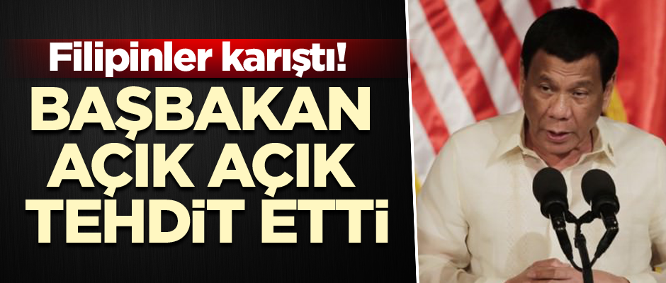Filipinler karıştı! Başbakan açık açık tehdit etti