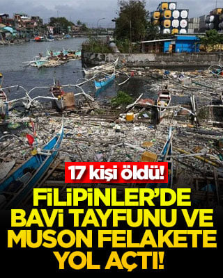 Filipinler’de Bavi Tayfunu ve muson felakete yol açtı! 17 kişi öldü