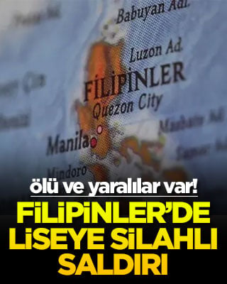 Filipinler’de liseye silahlı saldırı: Ölü ve yaralılar var