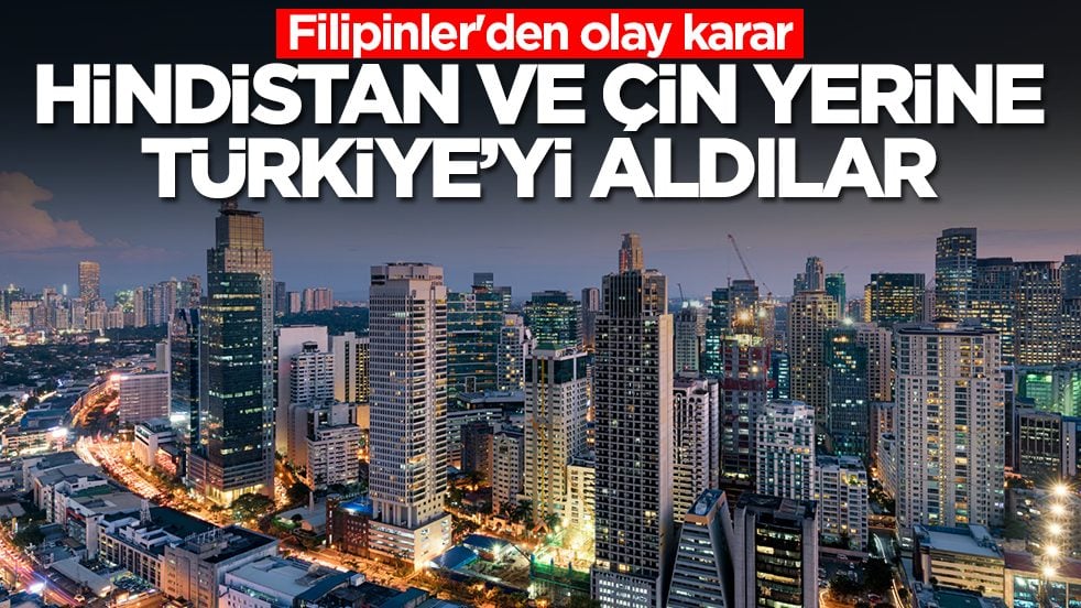 Filipinler'den olay karar: Çin ve Hindistan yerine Türkiye'yi aldılar