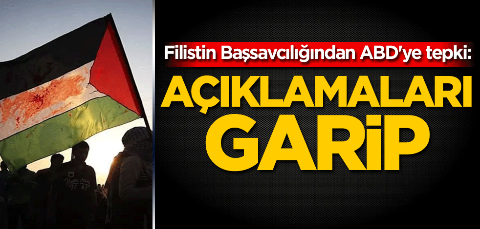 Filistin Başsavcılığından ABD'ye tepki: Açıklamaları garip