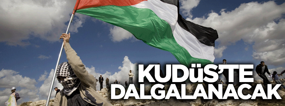 Filistin bayrağı Kudüs'te dalgalanacak