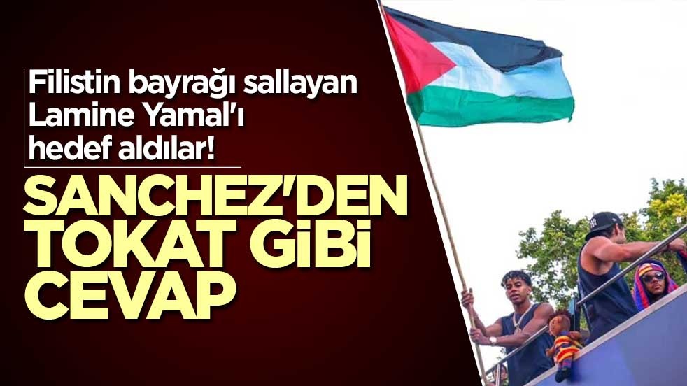 Filistin bayrağı sallayan Lamine Yamal'ı hedef aldılar! Sanchez'den tokat gibi cevap