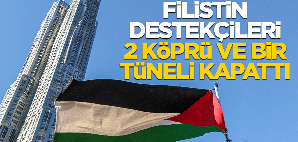 Filistin destekçileri iki köprü ve bir tüneli trafiğe kapattı