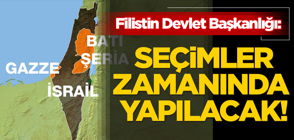 Filistin Devlet Başkanlığı: Seçimler zamanında yapılacak