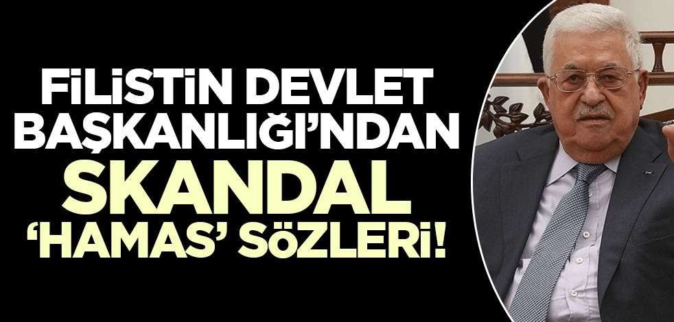 Filistin Devlet Başkanlığı'ndan skandal 'Hamas' açıklaması!