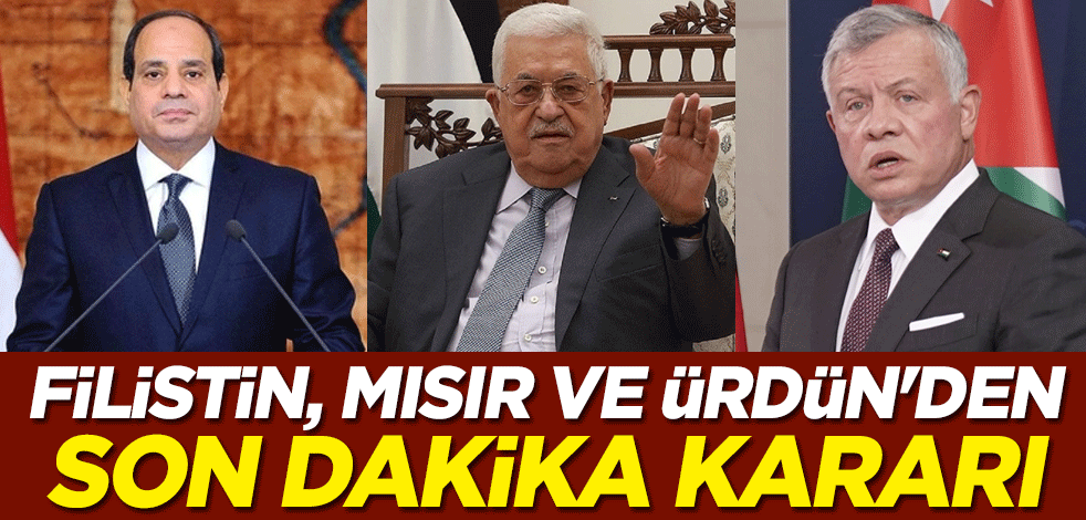 Filistin, Mısır ve Ürdün'den son dakika kararı