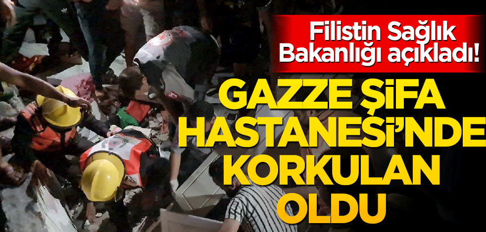 Filistin Sağlık Bakanlığı açıkladı! Gazze şifa Hastanesi’nde korkulan oldu