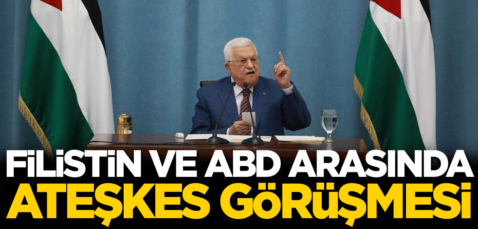 Filistin ve ABD arasında ateşkes görüşmesi