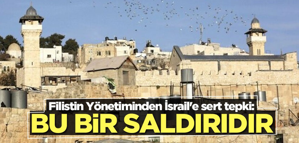 Filistin Yönetiminden İsrail'e sert tepki: Apaçık bir saldırıdır