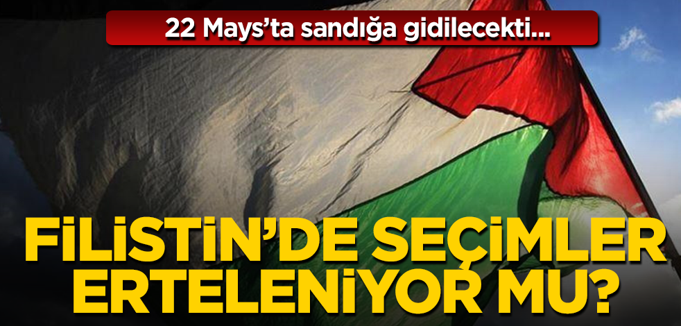 Filistin'de 22 Mayıs'taki genel seçimlerin erteleneceği iddia edildi
