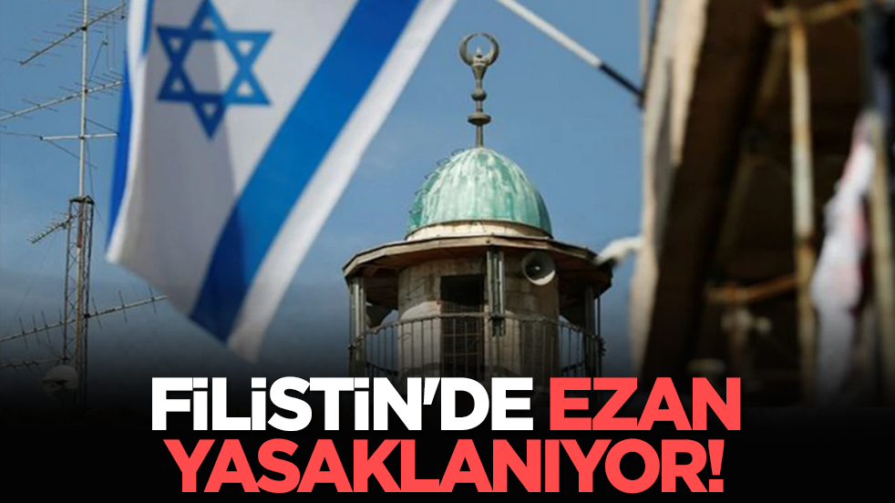 Filistin'de ezan yasaklanıyor!