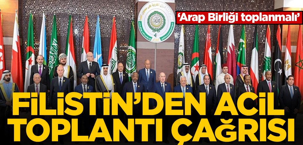 Filistin'den Arap Birliği'ne acil toplanma çağrısı! ''Arap Birliği harekete geçmeli''