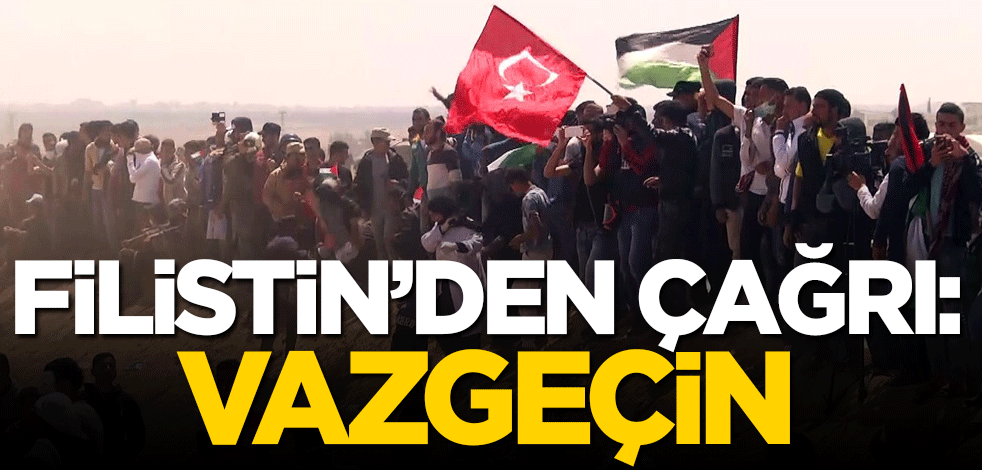 Filistin'den çağrı: Vazgeçin