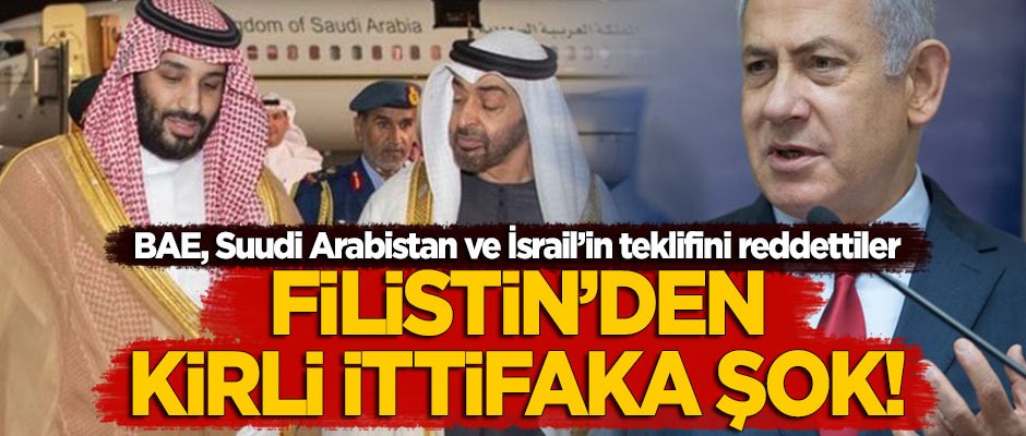 Filistin'den İsrail, Suudi Arabistan ve BAE'ye şok! Teklifi reddettiler