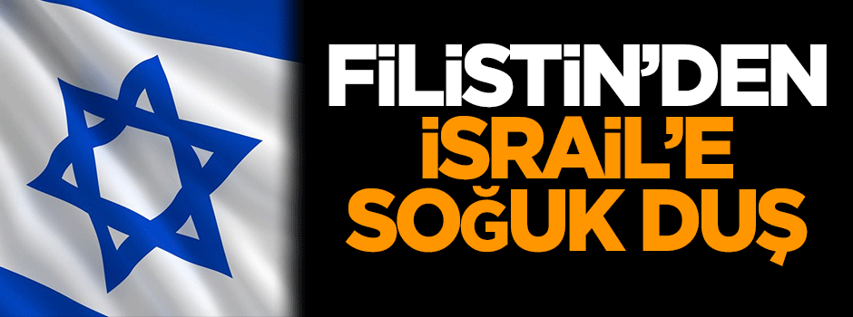 Filistin'den İsrail'e soğuk duş