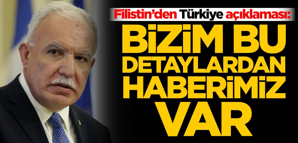 Filistin’den kritik Türkiye açıklaması: Bizim bu detaylardan haberimiz var
