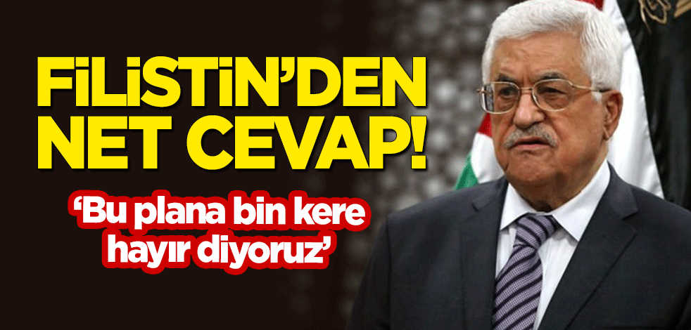 Filistin'den skandal plana net cevap: Bu plana bin kere hayır diyoruz!