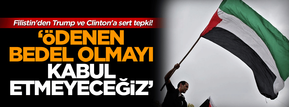 Filistin'den Trump ve Clinton'a sert tepki!