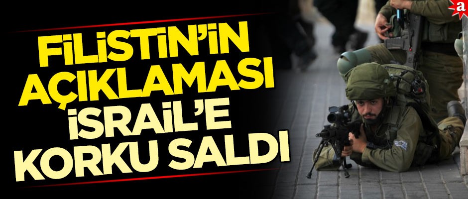Filistin'den yapılan açıklama İsrail’i titretti!
