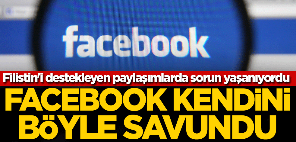 Filistin'i destekleyen paylaşımlarda sorun yaşanıyordu! Facebook kendini böyle savundu