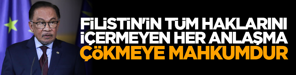 'Filistin'in tüm haklarını içermeyen her anlaşma çökmeye mahkûmdur!'