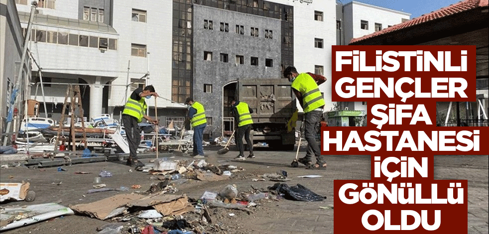Filistinli gençler Gazze'deki Şifa Hastanesi için gönüllü oldu