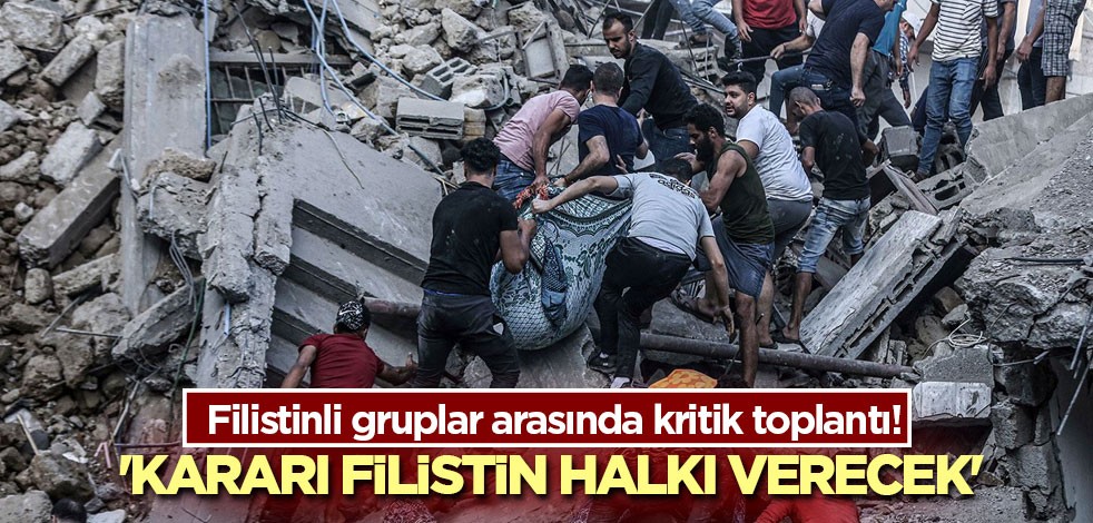 Filistinli gruplar arasında kritik toplantı! 'Kararı Filistin halkı verecek'