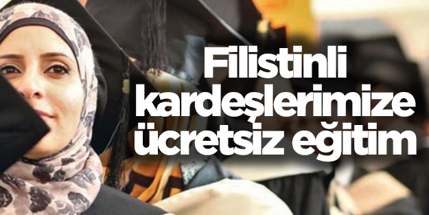 Filistinli kardeşlerimize ücretsiz eğitim fırsatı