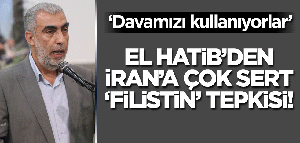 Filistinli Kemal el-Hatib'den İran tepkisi!