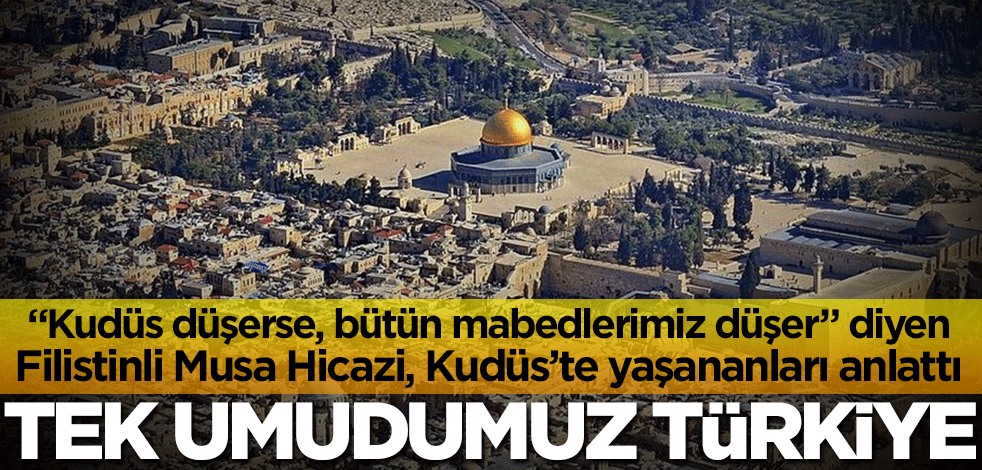 Filistinli önderler Akit’e konuştu: Kudüs düşerse bütün mabedlerimiz düşer
