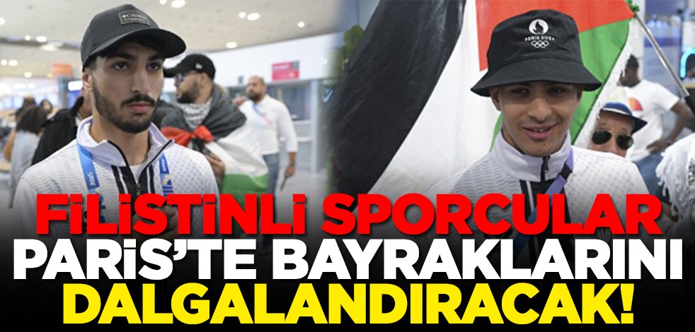 Filistinli sporcular Paris’te bayraklarını dalgalandıracak!