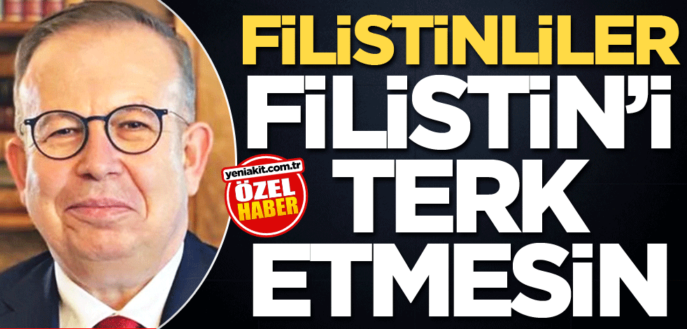Filistinliler Filistin’i terk etmesin