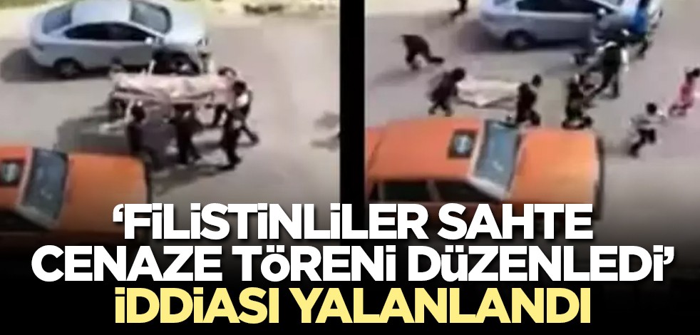Filistinliler sahte cenaze töreni düzenledi iddiası yalanlandı