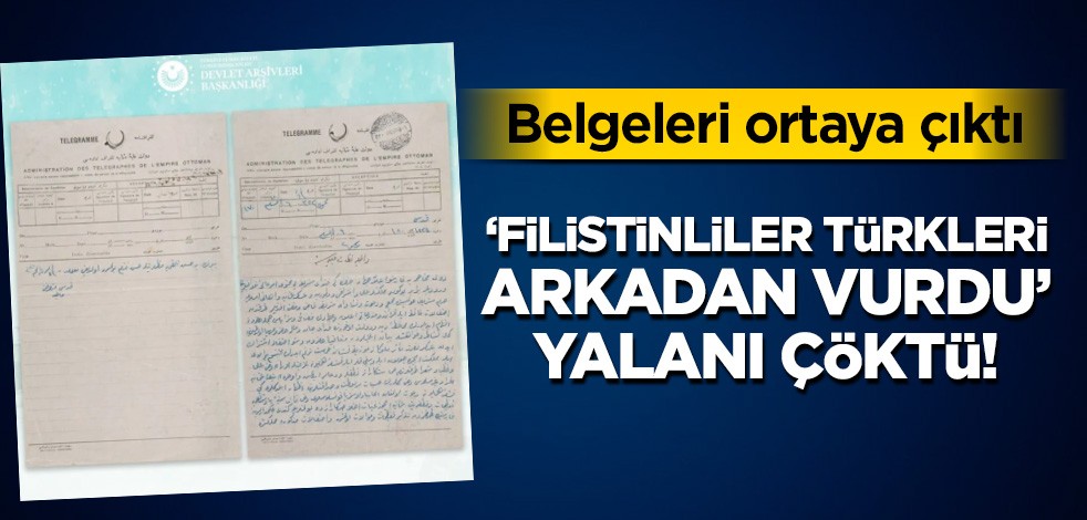 "Filistinliler, Türkleri arkadan vurdu" yalanı çöktü! Belgeleri ortaya çıktı