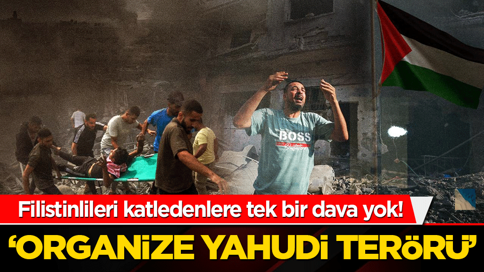 Filistinlileri katledenlere tek bir dava yok! ‘Organize Yahudi terörü’